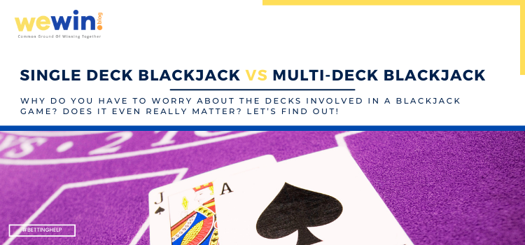 Single Deck Blackjack vs Multi-Deck Blackjack Blog Featured Image