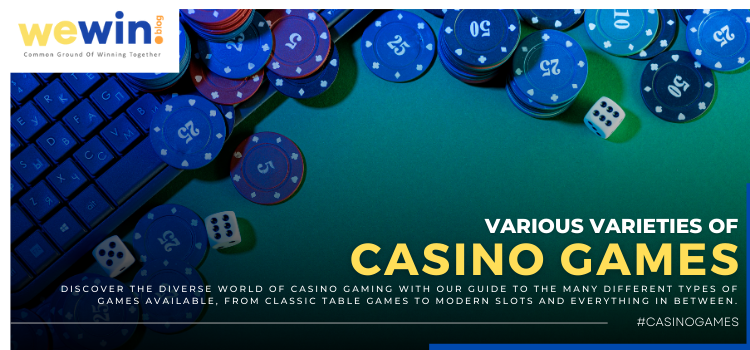 Various Varieties Of Casino Games Blog Featured Image