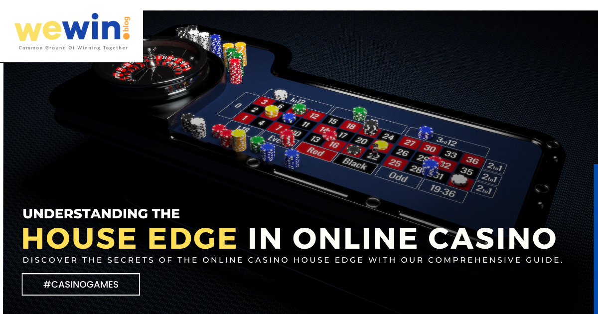 Understanding The House Edge In Online Casino