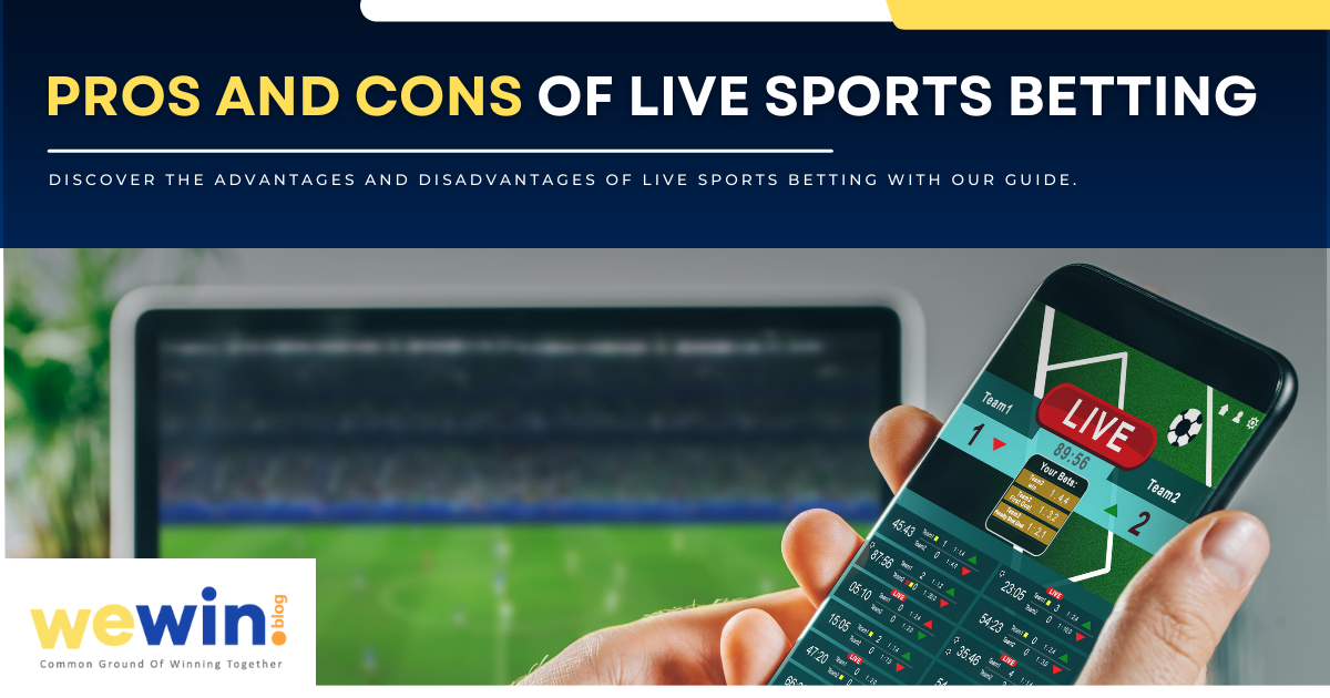 The Advantages And Disadvantages Of Live Betting On Sports