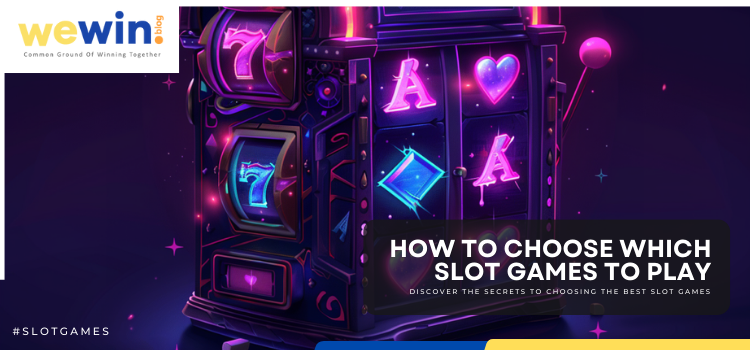Selecting The Best Slot Games Blog Featured Image