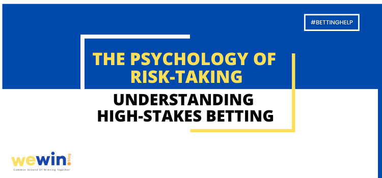 Understanding High-Stakes Betting