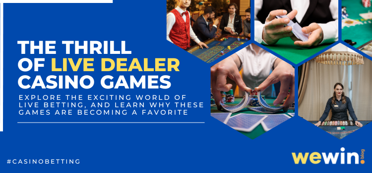 The Excitement Of Live Dealer Casino Games