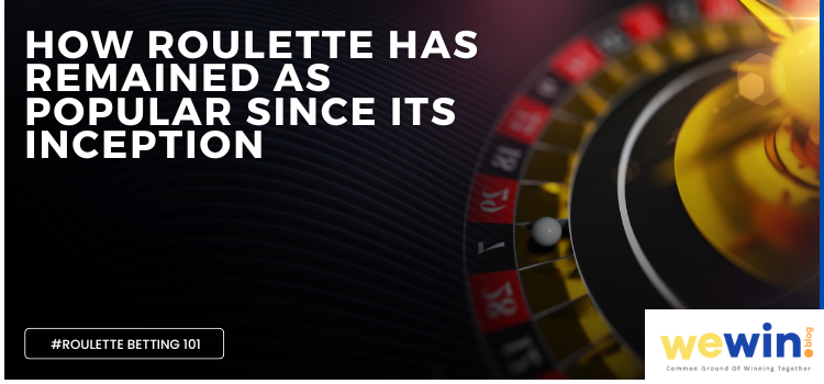 How Roulette Has Remained Popular Since Its Inception