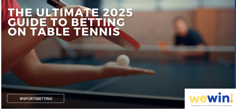 The Ultimate 2025 Guide To Betting On Table Tennis