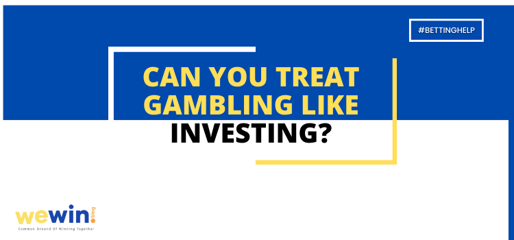 Can You Treat Gambling Like Investing